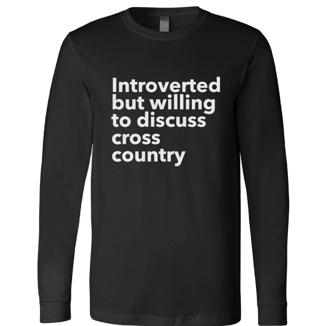 Introverted but willing to discuss cross country Long Sleeve Shirt
