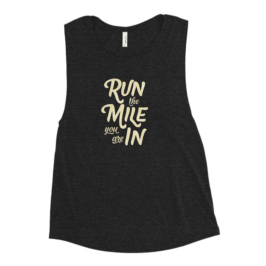 Run the Mile You Are In Distressed Women's Muscle Tank