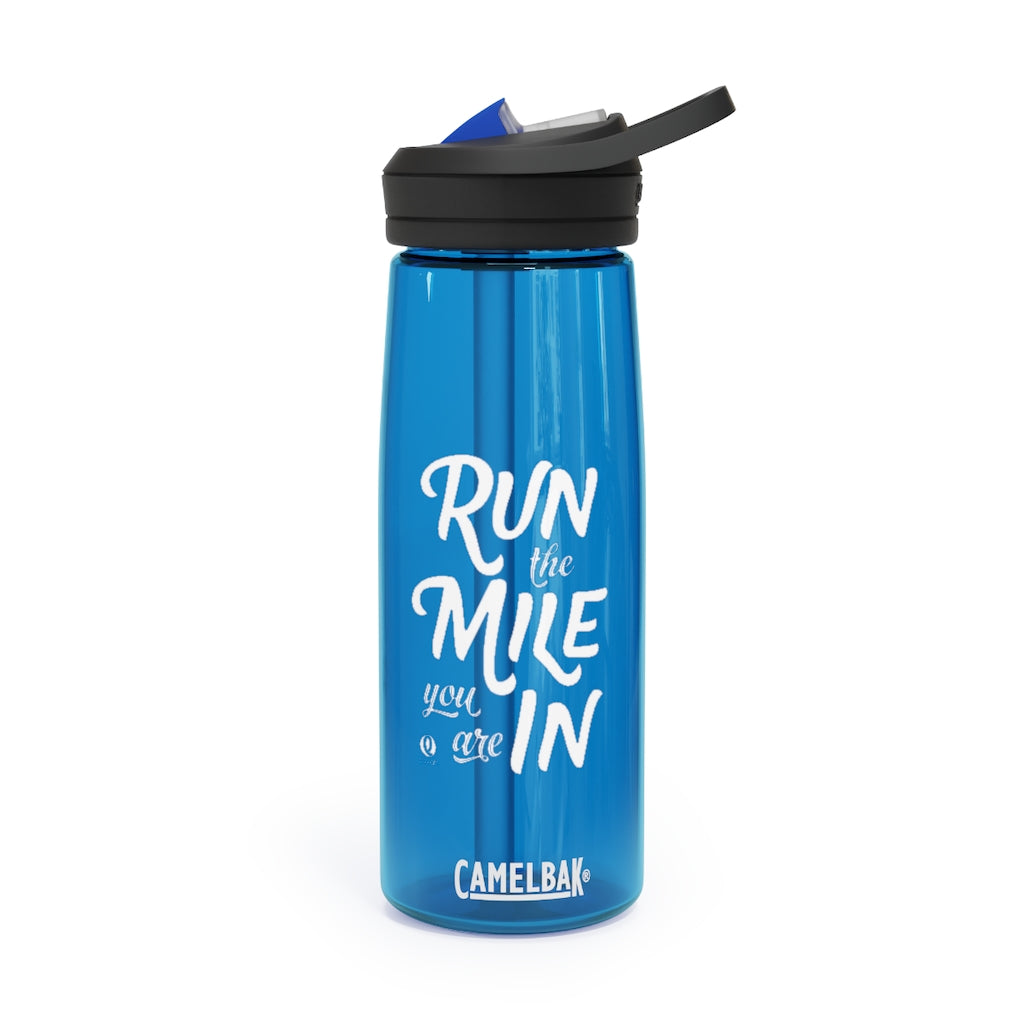 Run the Mile You Are In CamelBak Eddy®  Water Bottle
