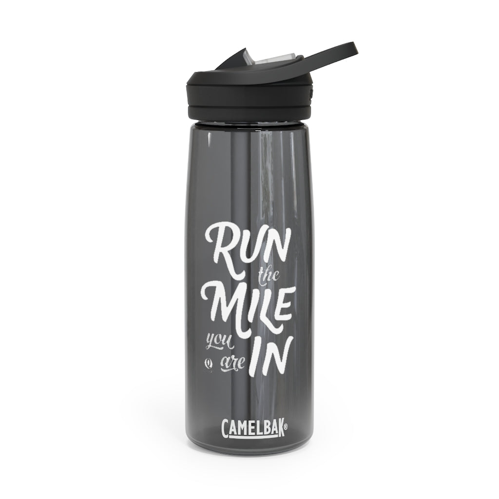 Run the Mile You Are In CamelBak Eddy®  Water Bottle