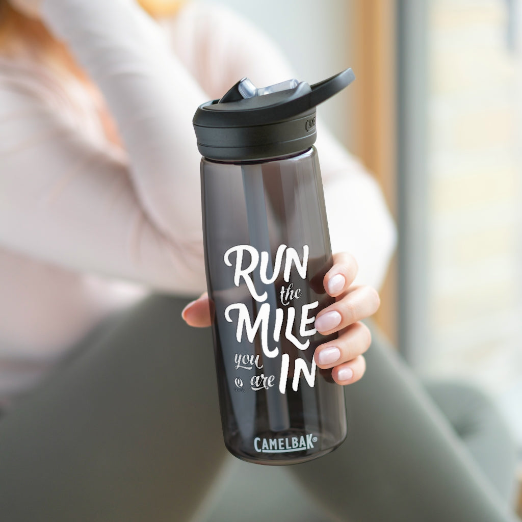 Run the Mile You Are In CamelBak Eddy®  Water Bottle