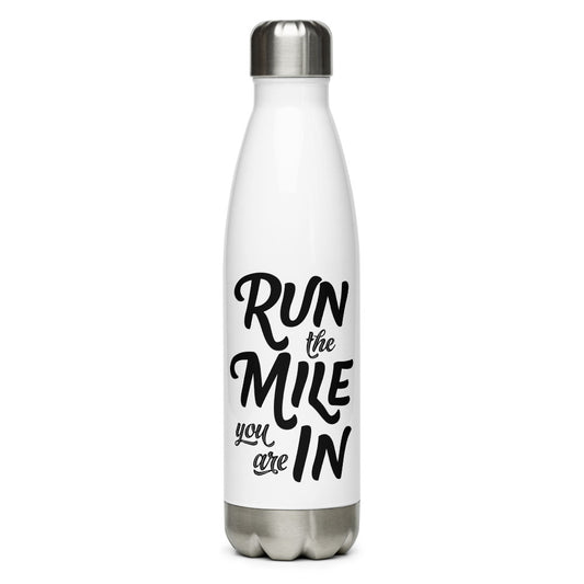 Run the Mile You Are In Stainless Steel Water Bottle