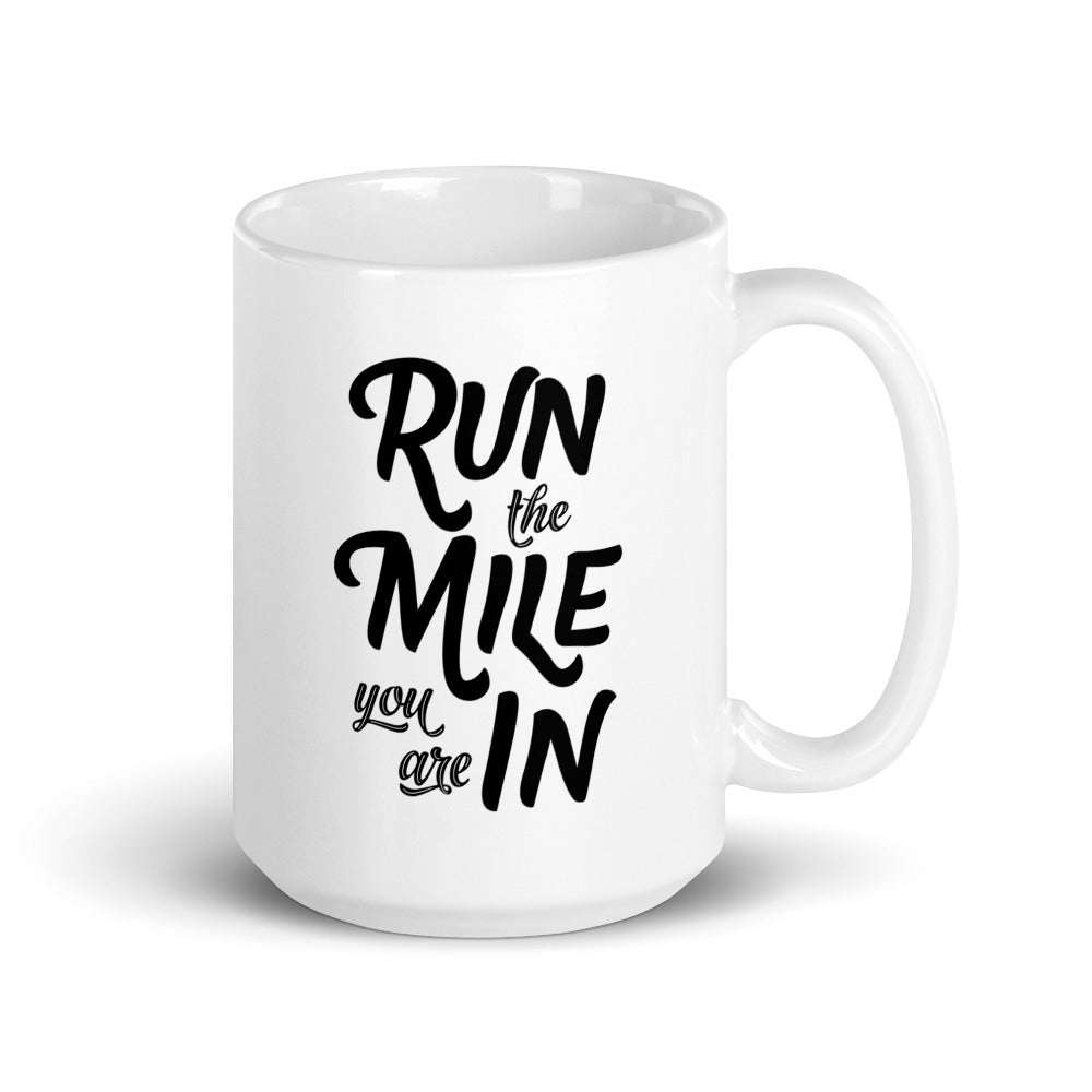Run the Mile You Are In White Glossy Coffee Mug