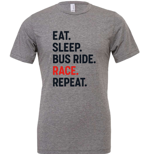 Gray t-shirt with text 'EAT. SLEEP. BUS RIDE. RACE. REPEAT.' on a white background