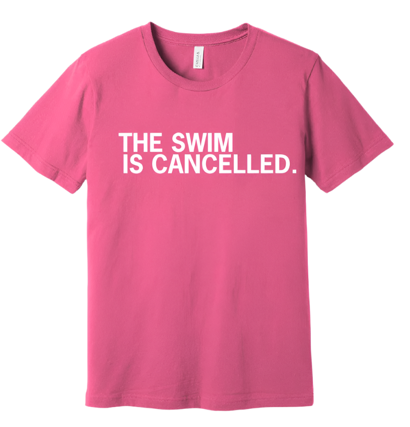 The Swim is Cancelled Shirt