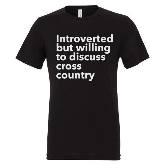 Introverted but willing to discuss cross country Shirt