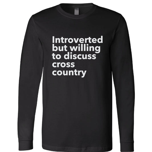 Introverted but willing to discuss cross country Long Sleeve Shirt