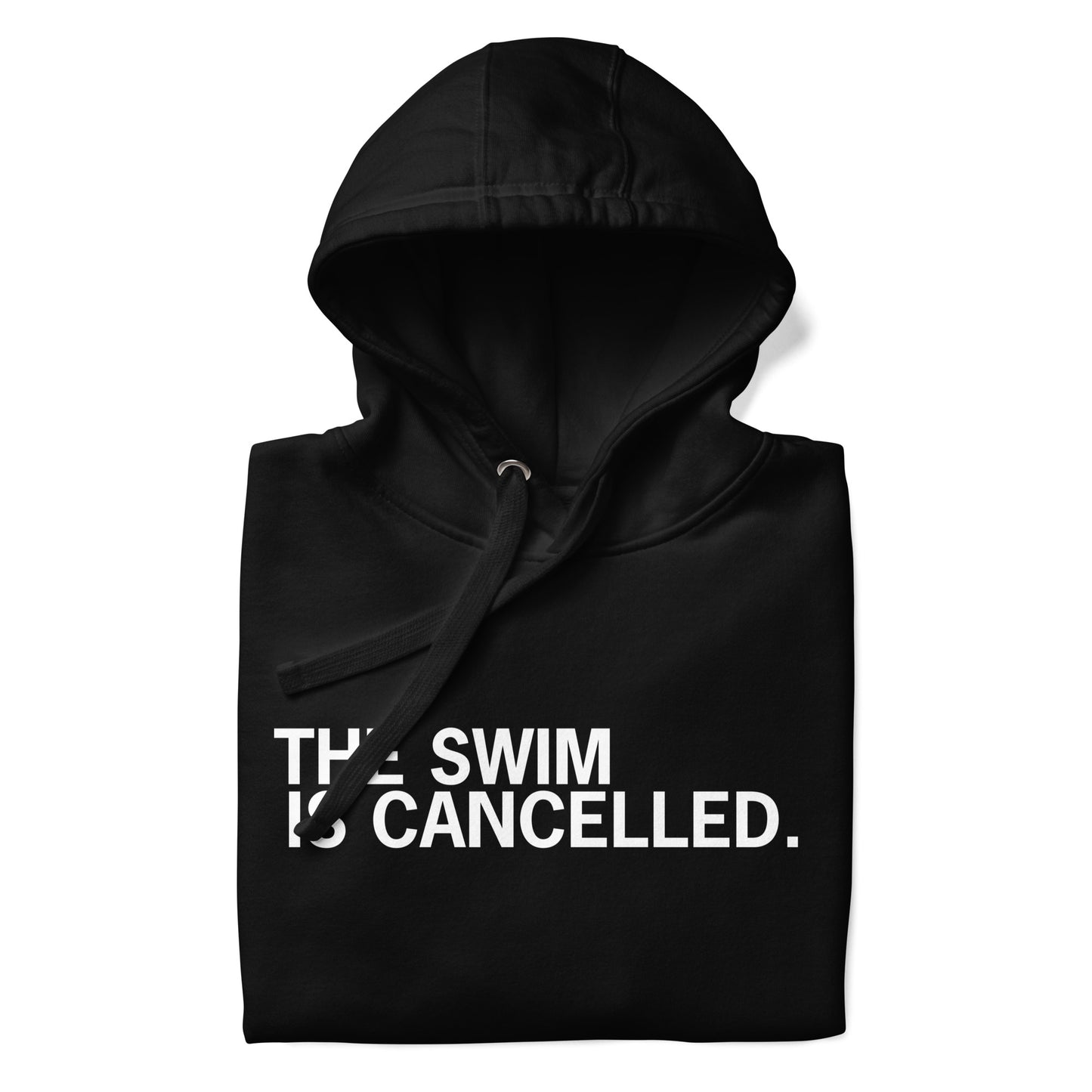 The Swim is Cancelled Hoodie