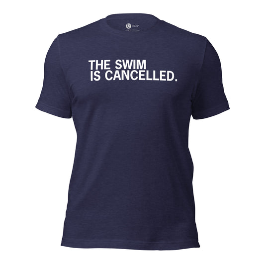 The Swim is Cancelled Shirt