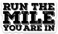 Run The Mile You Are In Block Sticker