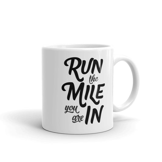 Run the Mile You Are In White Glossy Coffee Mug