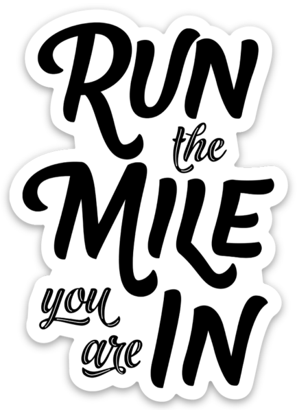 Run the Mile You Are In Window Cling