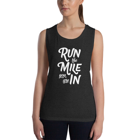 Run The Mile You Are In Women's Muscle Tank